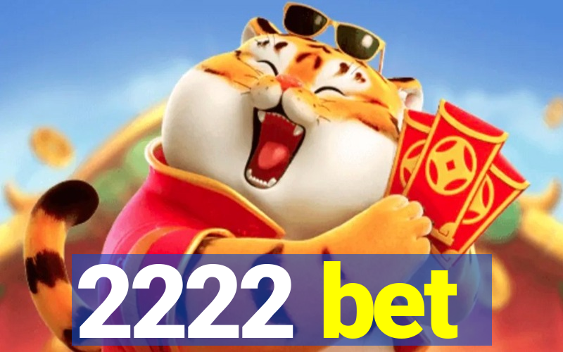 2222 bet